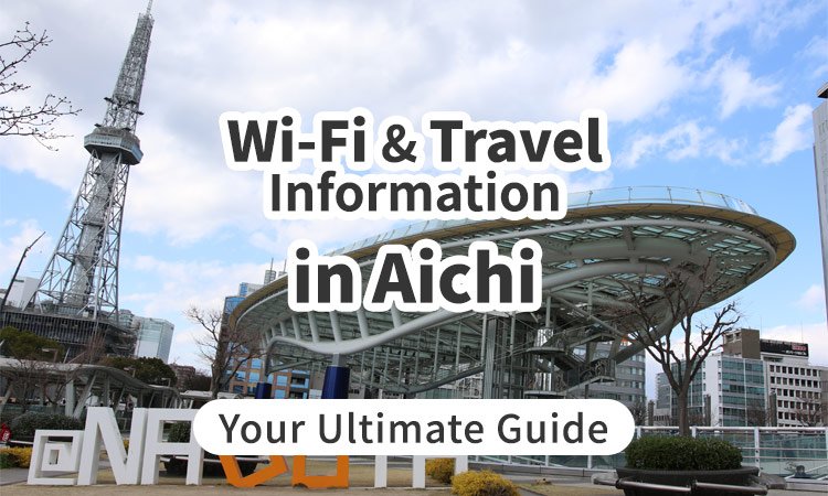 Wi-Fi and Travel Information in Aichi, Japan: Your Ultimate Guide