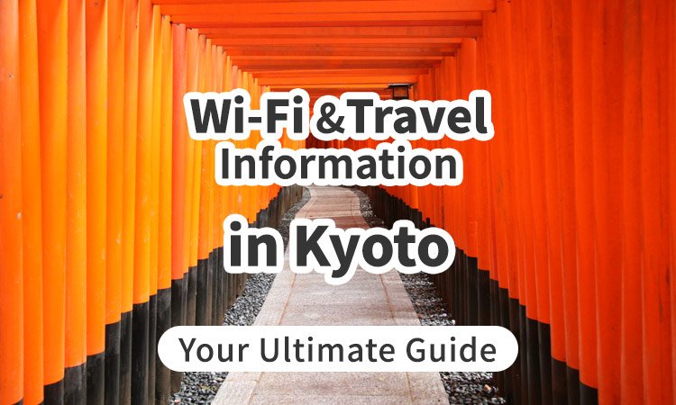 Wi-Fi and Travel Information in Kyoto, Japan: Your Ultimate Guide