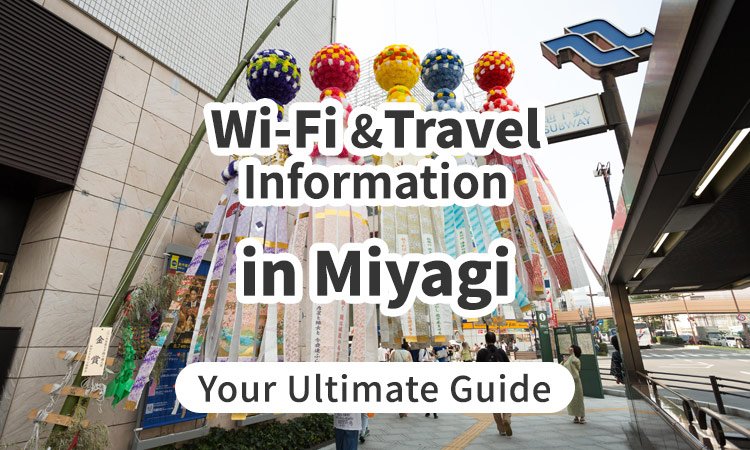 Wi-Fi and Travel Information in Miyagi, Japan: Your Ultimate Guide