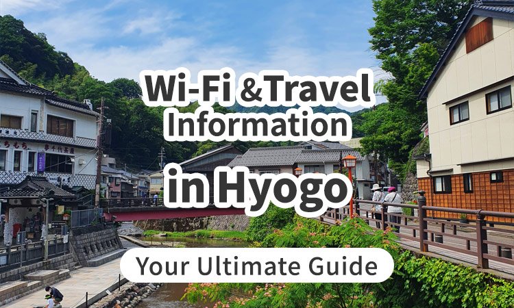 Wi-Fi and Travel Information in Hyogo, Japan: Your Ultimate Guide