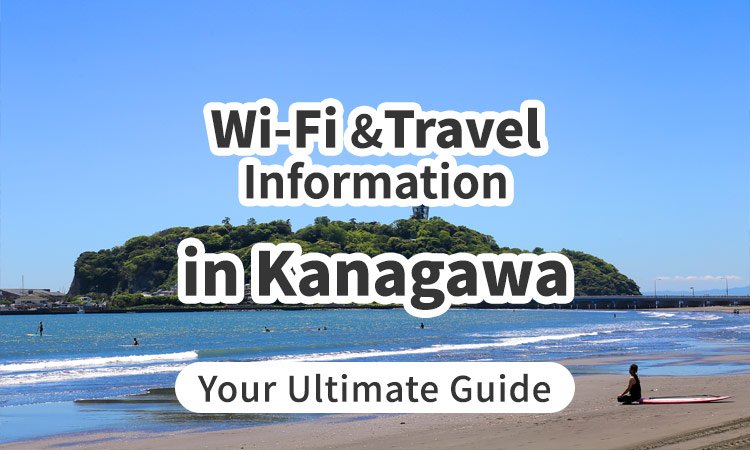 Wi-Fi and Travel Information in Kanagawa, Japan: Your Ultimate Guide