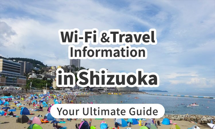 Wi-Fi and Travel Information in Shizuoka, Japan: Your Ultimate Guide