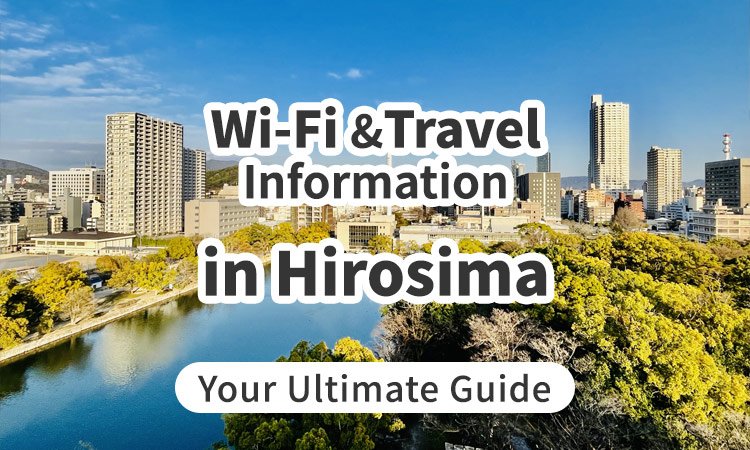 Wi-Fi and Travel Information in Hiroshima, Japan: Your Ultimate Guide