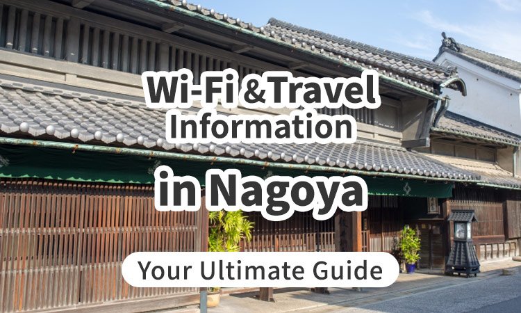 Wi-Fi and Travel Information in Nagoya, Japan: Your Ultimate Guide