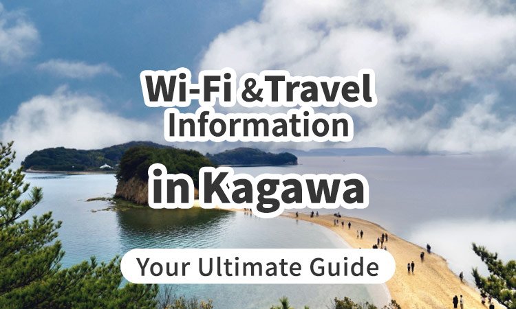 Wi-Fi and Travel Information in Kagawa, Japan: Your Ultimate Guide