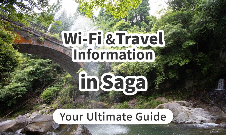 Wi-Fi and Travel Information in Saga, Japan: Your Ultimate Guide
