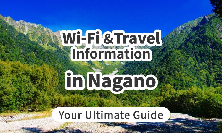 Wi-Fi and Travel Information in Nagano, Japan: Your Ultimate Guide