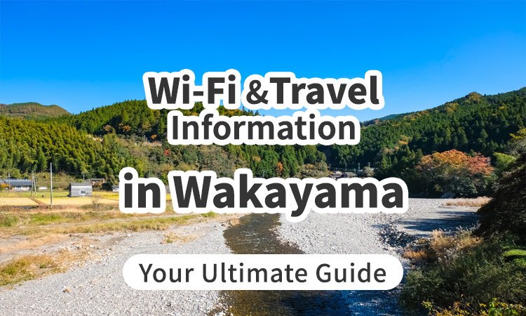 Wi-Fi and Travel Information in Wakayama, Japan: Your Ultimate Guide