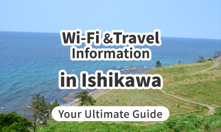 Wi-Fi and Travel Information in Ishikawa, Japan: Your Ultimate Guide