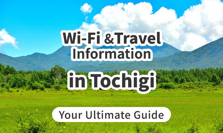 Wi-Fi and Travel Information in Tochigi, Japan: Your Ultimate Guide
