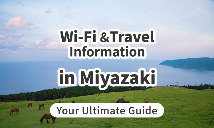 Wi-Fi and Travel Information in Miyazaki, Japan: Your Ultimate Guide