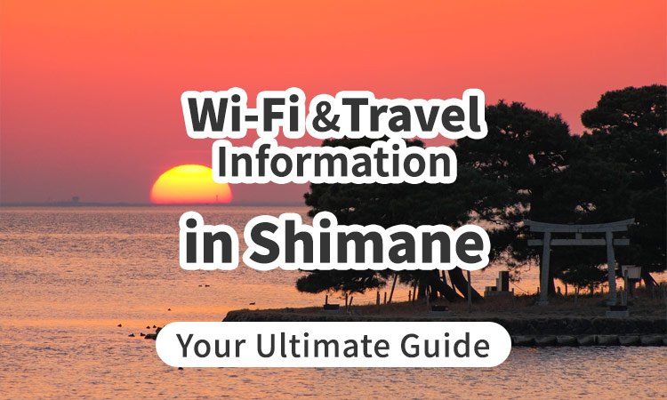 Wi-Fi and Travel Information in Shimane, Japan: Your Ultimate Guide