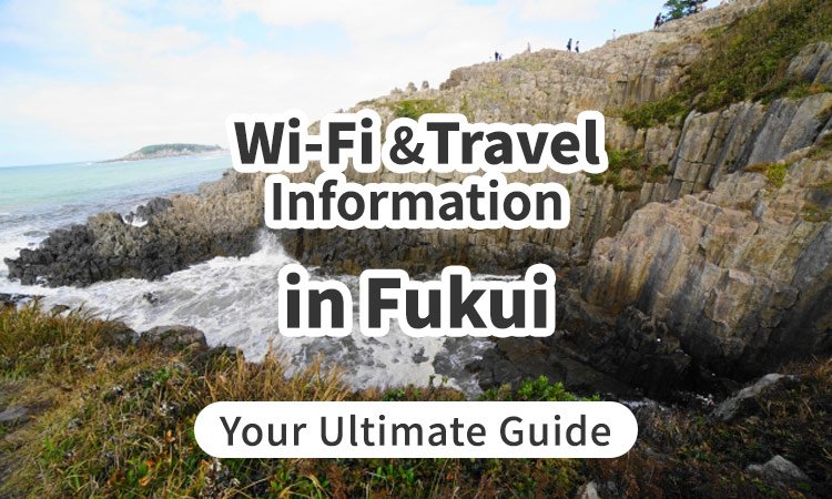Wi-Fi and Travel Information in Fukui, Japan: Your Ultimate Guide