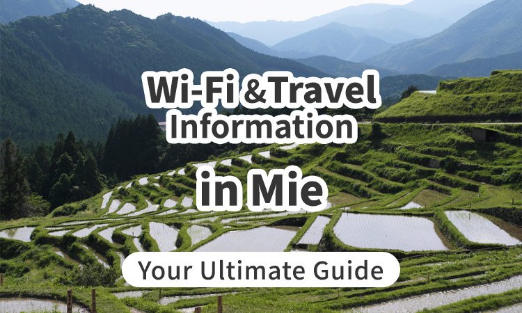 Wi-Fi and Travel Information in Mie, Japan: Your Ultimate Guide